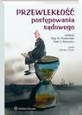 Przewlekłość postępowania sądowego - Olga Maria Piaskowska, Piotr Piesiewicz