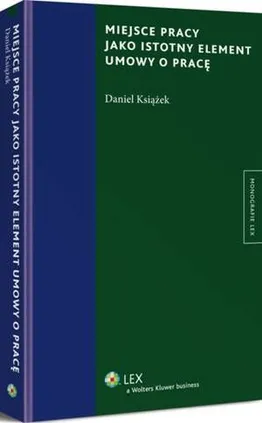 Miejsce pracy jako istotny element umowy o pracę - Daniel Książek