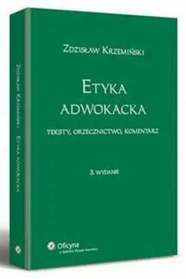 Etyka adwokacka. Teksty, orzecznictwo, komentarz - Zdzisław Krzemiński