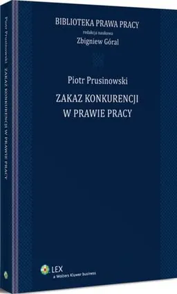 Zakaz konkurencji w prawie pracy - Piotr Prusinowski, Zbigniew Góral