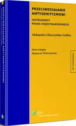 Przeciwdziałanie antysemityzmowi. Instrumenty prawa międzynarodowego - Aleksandra Gliszczyńska-Grabias