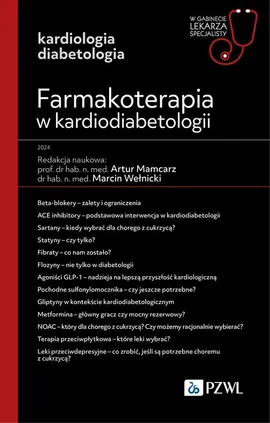 Farmakoterapia w kardiodiabetologii - Artur Mamcarz, Marcin Wełnicki