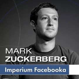 Mark Zuckerberg i jego imperium. Jak Facebook zmienia Twój świat - Kinga Kosecka, Renata Pawlak, Kinga Sołtysiak, Ewa Szach