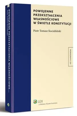 Powojenne przekształcenia własnościowe w świetle konstytucji - Piotr Kociubiński