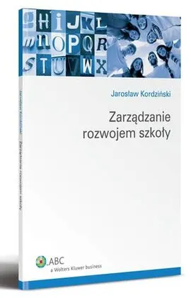 Zarządzanie rozwojem szkoły - Jarosław Kordziński