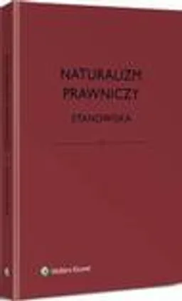 Naturalizm prawniczy. Stanowiska - Bartosz Brożek, Jerzy Stelmach, Katarzyna Eliasz, Łukasz Kurek