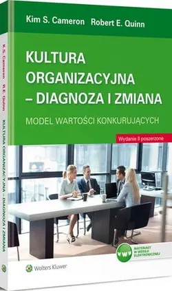 Kultura organizacyjna - diagnoza i zmiana. Model wartości konkurujących - E.Robert Quinn, Kim S. Cameron