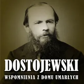 Wspomnienia z domu umarłych - Fiodor Dostojewski