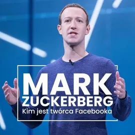 Mark Zuckerberg. Kim jest twórca Facebooka? - Ewa Szach, Kinga Kosecka, Kinga Sołtysiak, Renata Pawlak