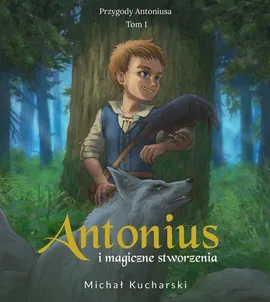 Antonius i magiczne stworzenia - Michał Jerzy Kucharski