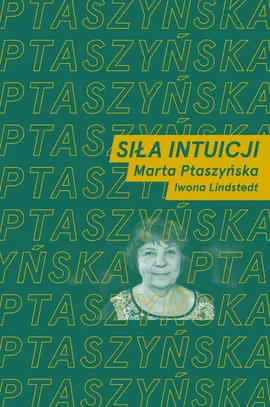 Siła intuicji - Iwona Lindstedt, Marta Ptaszyńska