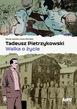 Tadeusz Pietrzykowski - walka o życie - Maciej Jasiński, dr hab. inż.  Jacek Michalski