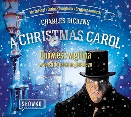 A Christmas Carol (Opowieść wigilijna) w wersji do nauki angielskiego - Charles Dickens, Dariusz Jemielniak, Grzegorz Komerski, Marta Fihel