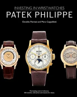 Patek Philippe Investing in Wristwatches - Mara Cappelletti, Osvaldo Patrizzi