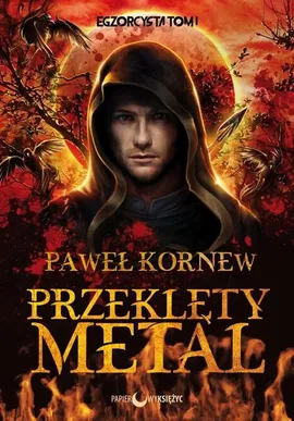 Przeklęty metal. Cykl Egzorcysta. Tom 1 - Paweł Kornew