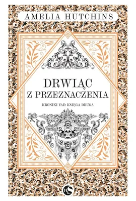 Kroniki fae Tom 2 Drwiąc z przeznaczenia - Amelia Hutchins