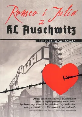 Romeo i Julia z KL Auschwitz - Ireneusz Wawrzaszek