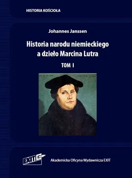 Historia narodu niemieckiego a dzieło Marcina Lutra. Tom I - Janssen Johannes