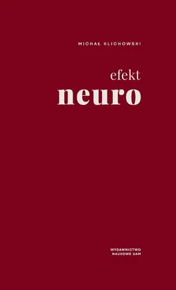 Efekt neuro Pedagogika i uwodzenie umysłów - Michał Klichowski