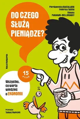 Do czego służą pieniądze? Wszystko, co warto wiedzieć o ekonomii - Pierdomenico Baccalario, Simona Paravani-Mellinghoff, Federico Taddia