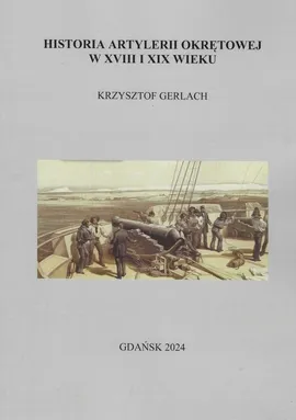 Historia artylerii okrętowej w XVIII i XIX wieku - Krzysztof Gerlach