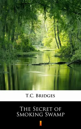 The Secret of Smoking Swamp - T.C. Bridges, T.C. Bridges