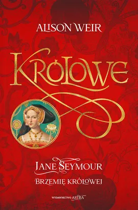 Jane Seymour Brzemię królowej - Weir Alison