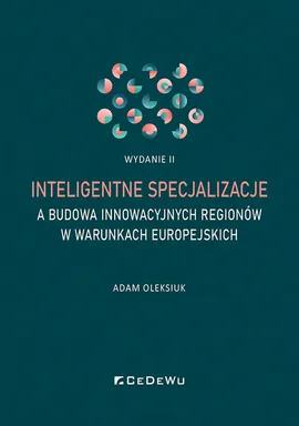 Inteligentne specjalizacje a budowa innowacyjnych regionów w warunkach europejskich - Adam Oleksiuk