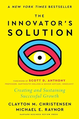 The Innovator's Solution, with a New Foreword - Christensen Clayton M., Raynor Michael E.