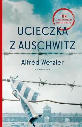 Ucieczka z Auschwitz - Alfréd Wetzler, Katarzyna Dudzic-Grabińska, Tomasz Grabiński
