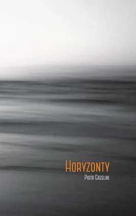 Horyzonty - Piotr Grzelak