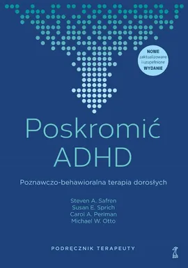 Poskromić ADHD - Otto Michael W., Perlman Carol A., Safren Steven A., Sprich Susan E.