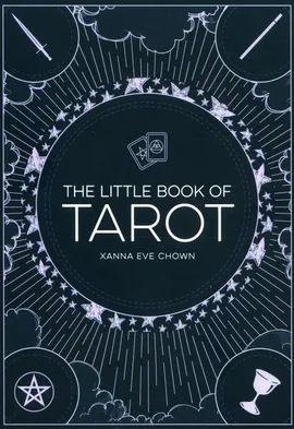 The Little Book of Tarot - Chown Xanna Eve