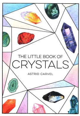 The Little Book of Crystals - Astrid Carvel