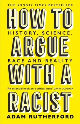 How To Argue with a Racist - Adam Rutherford