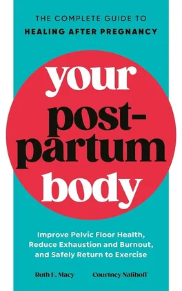 Your Postpartum Body - Ruth Macy, Courtney Naliboff