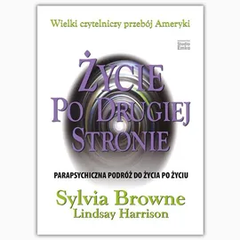 Życie po drugiej stronie - Sylvia Browne, Lindsay Harrison