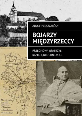 Bojarzy międzyrzeccy - Adolf Pleszczyński, Kamil Jędruchniewicz