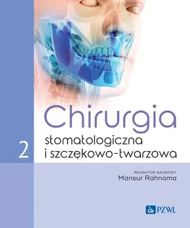 Chirurgia stomatologiczna i szczękowo-twarzowa Tom 2 - Mansur Rahnama