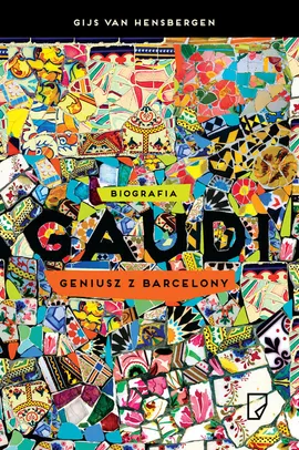 Gaudi Geniusz z Barcelony - van Hensbergen Gijs