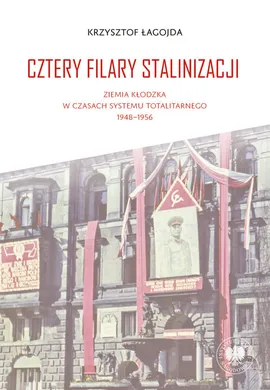 Cztery filary stalinizacji - Krzysztof Łagojda