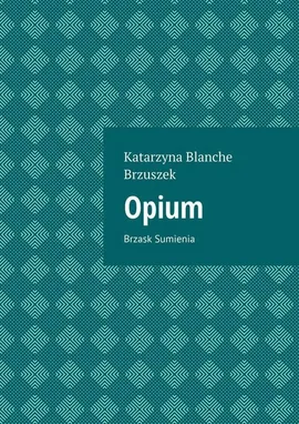 Opium - Katarzyna Brzuszek