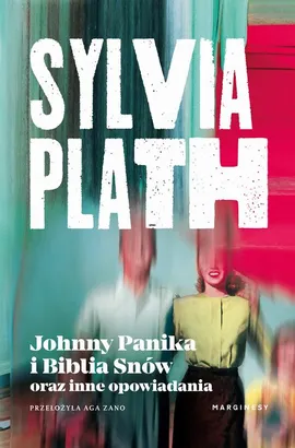 Johnny Panika i Biblia Snów oraz inne opowiadania - Sylvia Plath