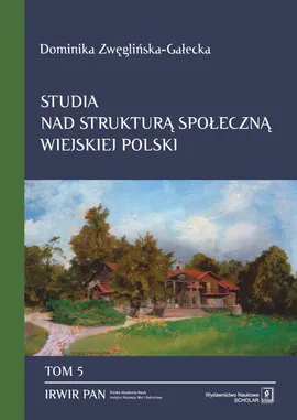 Studia nad strukturą społeczną wiejskiej Polski - Dominika Zwęglińska-Gałecka