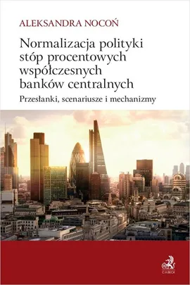 Normalizacja polityki stóp procentowych współczesnych banków centralnych - Aleksandra Nocoń