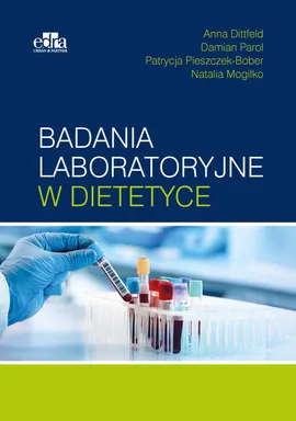 Badania laboratoryjne w dietetyce - A. Dittfeld, D. Parol