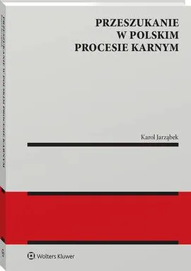 Przeszukanie w polskim procesie karnym - Karol Jarząbek