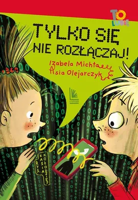 Tylko się nie rozłączaj! - Izabela Michta, Asia Olejarczyk