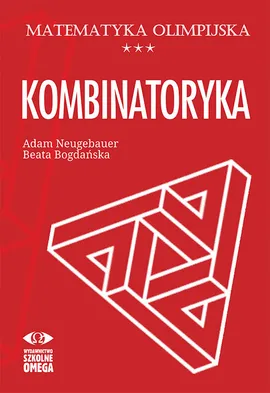 Matematyka olimpijska Kombinatoryka - Beata Bogdańska, Adam Neugebauer