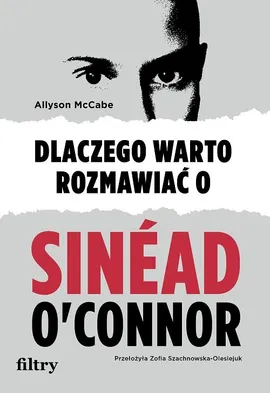 Dlaczego warto rozmawiać o Sinéad O'Connor - Allyson McCabe